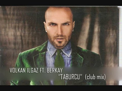 Volkan ILGAZ Ft. BERKAY - TABURCU (CLUB MIX)