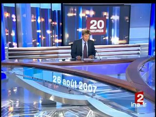 20 heures : [émission du 26 Août 2007]