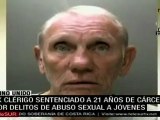 Ex clérigo sentenciado a 21 años de cárcel por delitos de abuso sexual a jóvenes