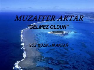 Muzaffer Aktar- Gelmez Oldun
