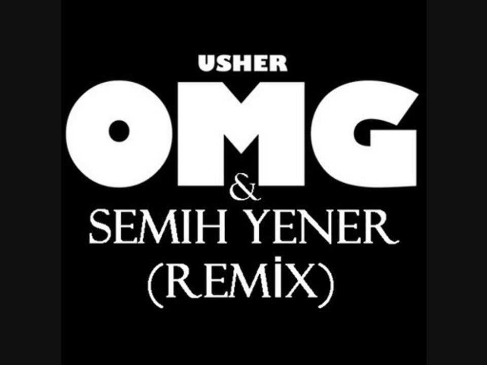 USHER-OMG (SEMIH YENER MİX)