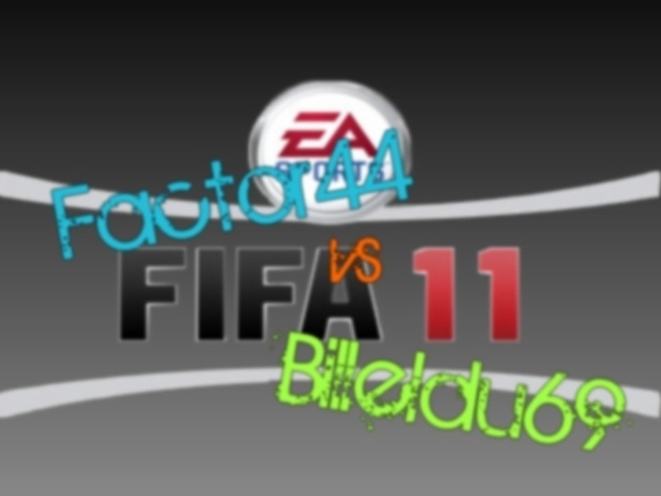Factor44 VS Billeldu69 : Fifa 11