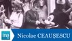 Qui était Nicolae Ceaușescu ? - Archive INA