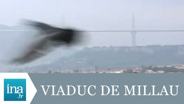 Les superstitions du Viaduc de Millau - Archive INA