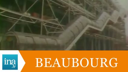 Beaubourg admiré, Beaubourg décrié - Archive INA