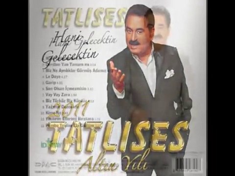 İBRAHİM TATLISES _ BİZ NE AYRILIKLAR GÖRMÜŞ ADAMIZ 2011