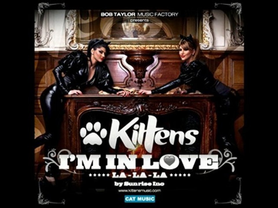 KITTENS 2010 - I'M IN LOVE (LA LA LA) RADIO EDIT NEW SINGLE