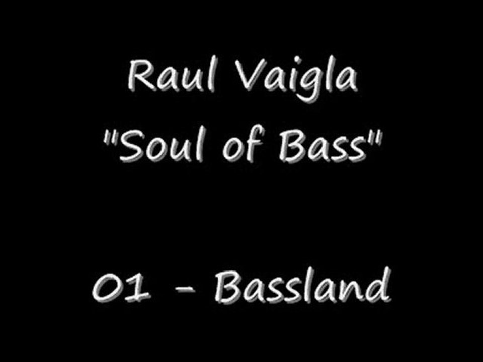 Raul Vaigla - Soul of Bass - (01) Bassland