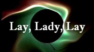 Lay Lady Lay