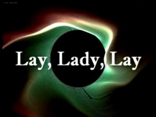 Lay Lady Lay