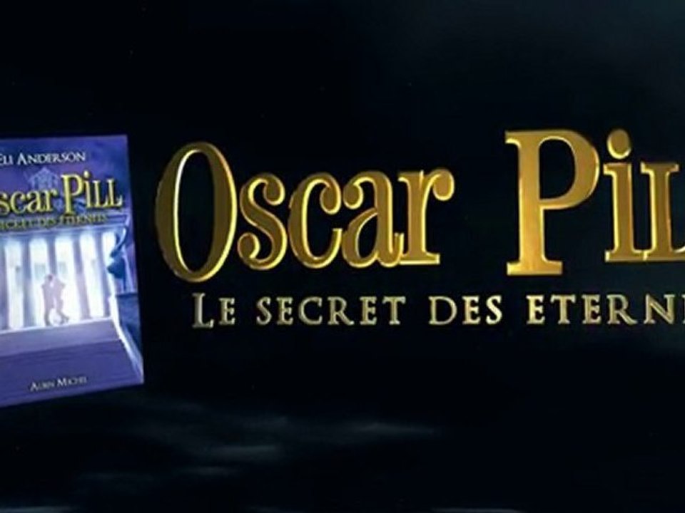Oscar Pill, Le Secret des Eternels