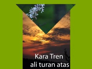 Kara Tren/ ali turan atas