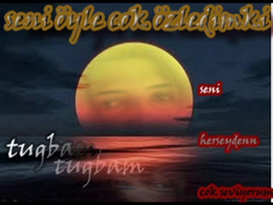 seni öyle çoook özlüyorum ki Tugbam bunu tarif bile zor