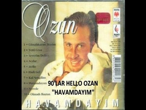 90lar,ozan,hello,havamdayım,90lar,müzik,nostalji eskiler,
