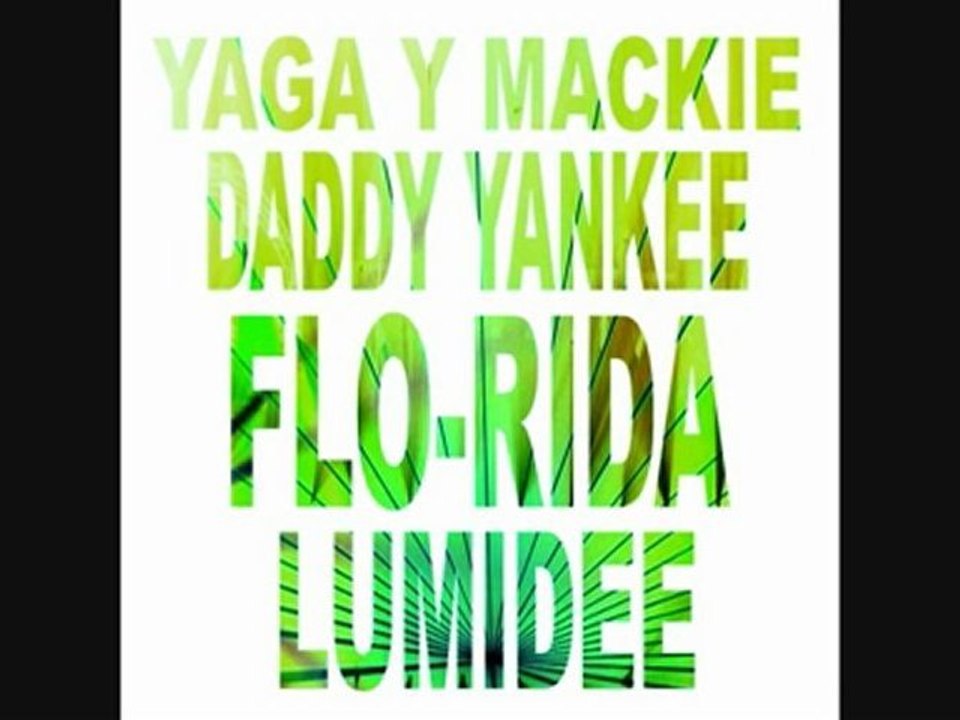 YAGA Y MACKIE & DADDY YANKEE & FLO-RIDA & LUMIDEE  Dj aLiLoO