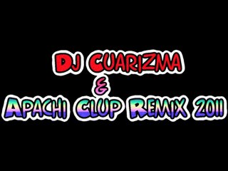 Dj Cuarizma & Apachi Clup Remix 2011