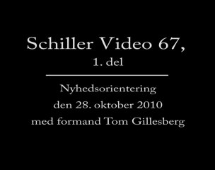 Schiller Video 67, 1. del den 28. oktober 2010