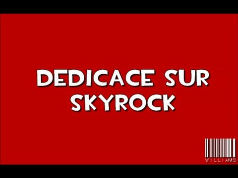 Williams dédicace | Skyrock