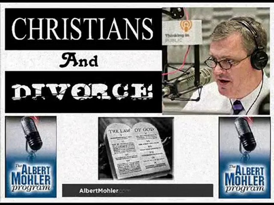 Albert Mohler - Christians And Divorce