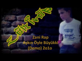 Zani - Aşkın Öyle Büyükki (Demo) 2o1o