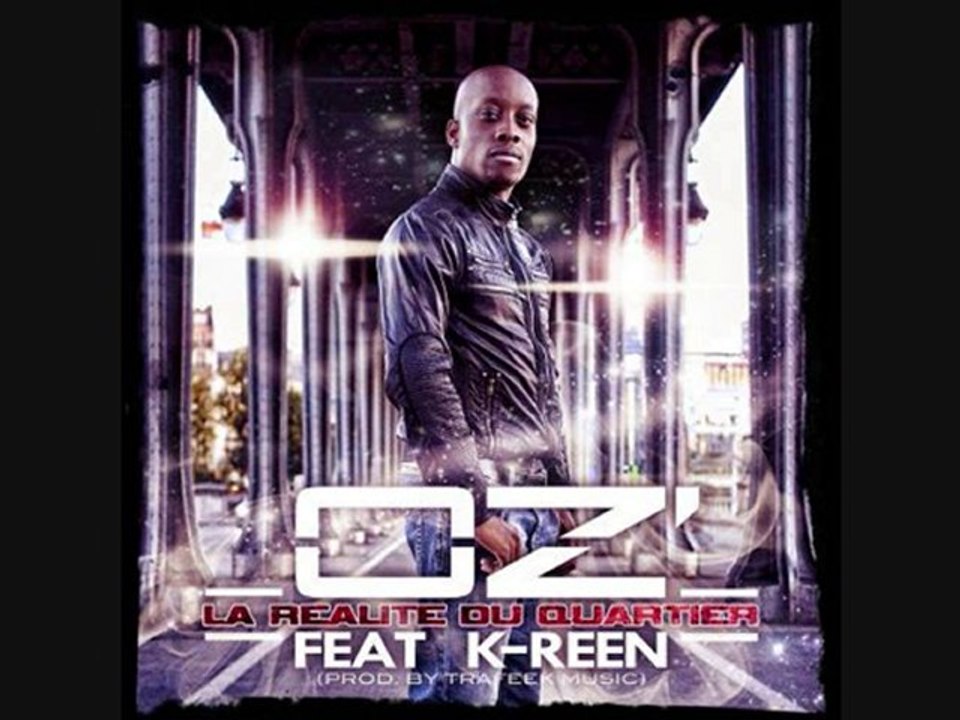 OZ' - LA REALITE DU QUARTIER ft. K-REEN (prod Trafeek Music)