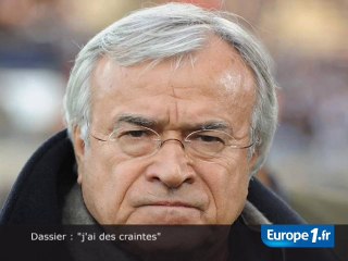 Dassier : "j'ai des craintes"