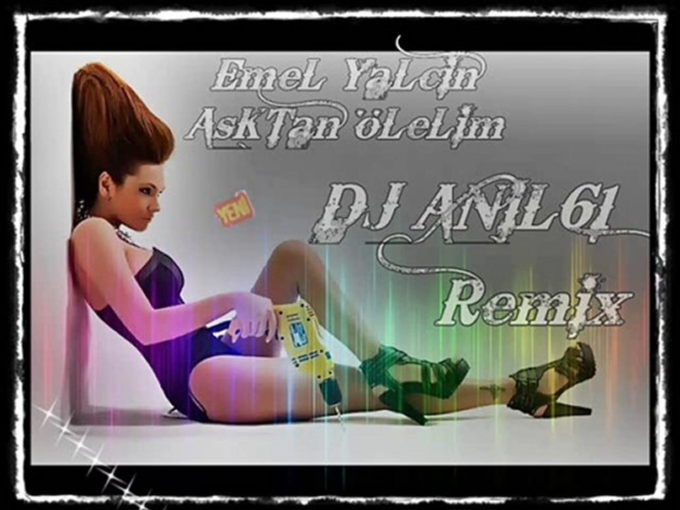 DJ ANIL61 Emel Yalçın - Aşktan Ölelim 2010 Rem!x