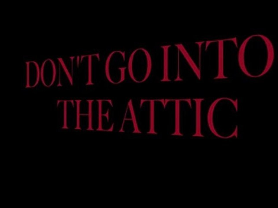 Don't Go Into The Attic