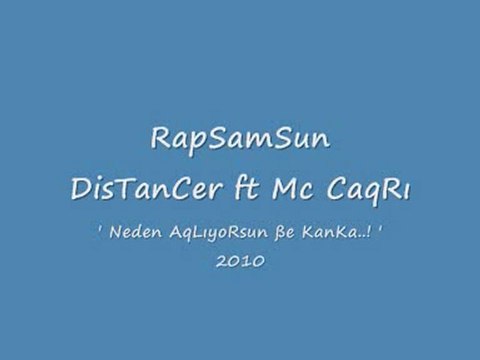 DisTaNCeR ft MC ÇaqRı RapSamSun 2010