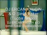 DJ ERCAN YALÇIN & O Şimdi Asker (Tuğba Ekinci)1