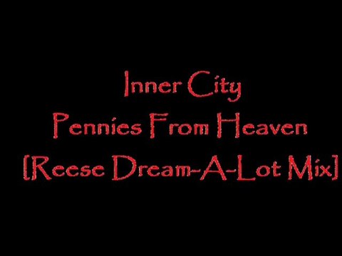 Inner City-Pennies From Heaven [Reese Dream-A-Lot Mix]