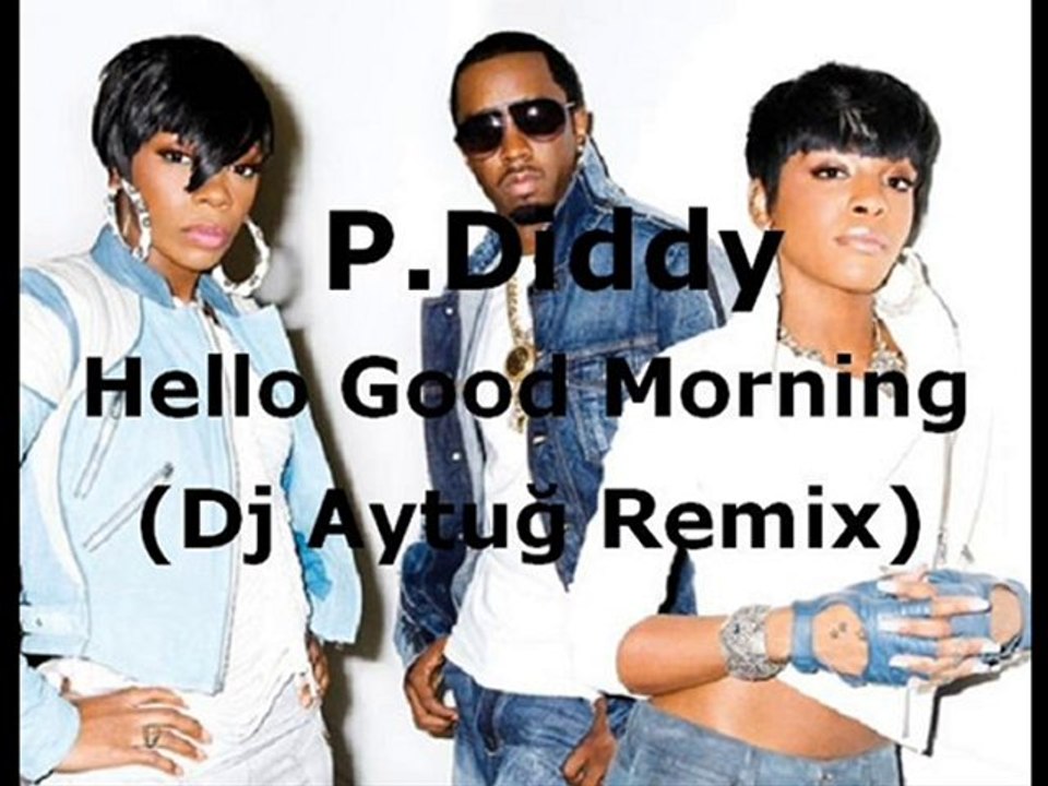 P.Diddy - Hello Good Morning (Dj Aytuğ Remix)