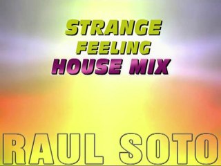 Strange Feelings House Mix - Raul Soto