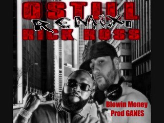 ostill remix rick ross ganes prod