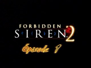 Forbidden Siren II, l'intégrale épisode 1 par Pedro et KK