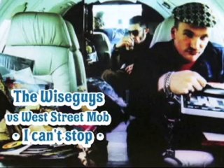 The Wiseguys vs West Street Mob - I can't stop