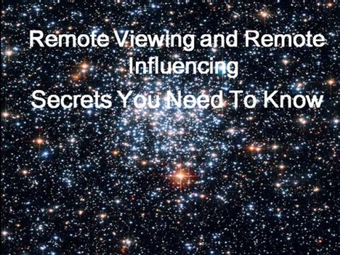Remote Viewing & Remote Influencing-Secrets You Need To Know