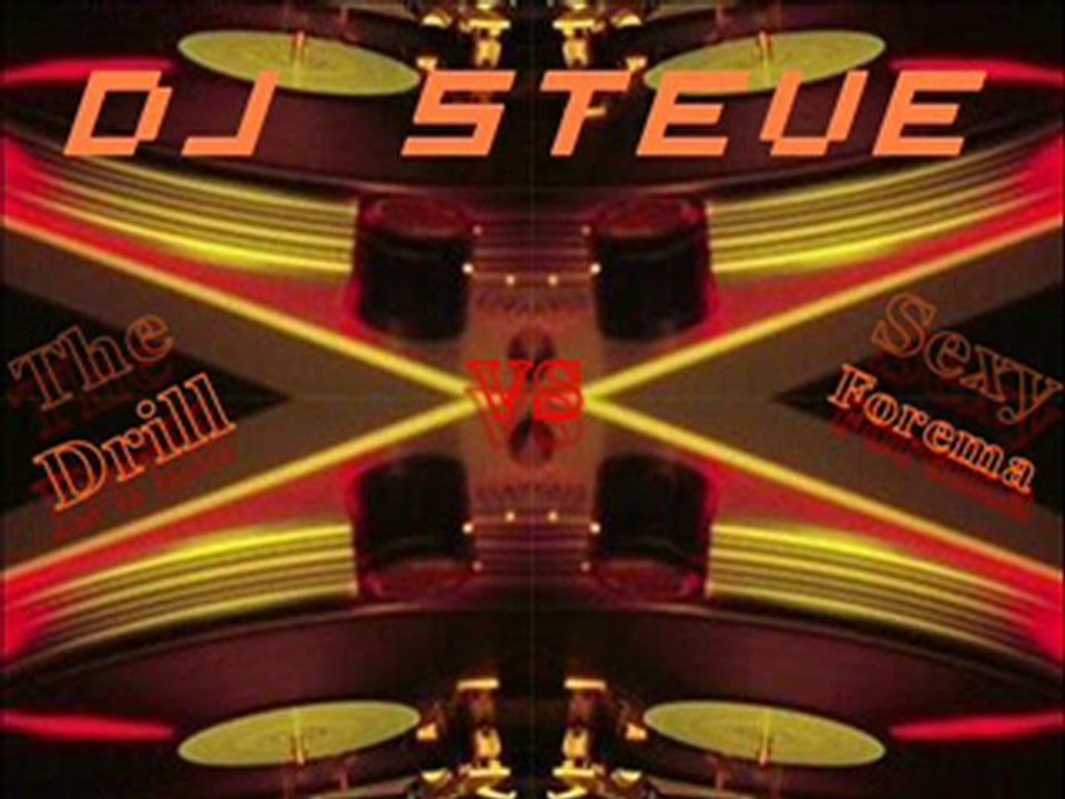 DJ Steve - The Drill VS Sexy Forema