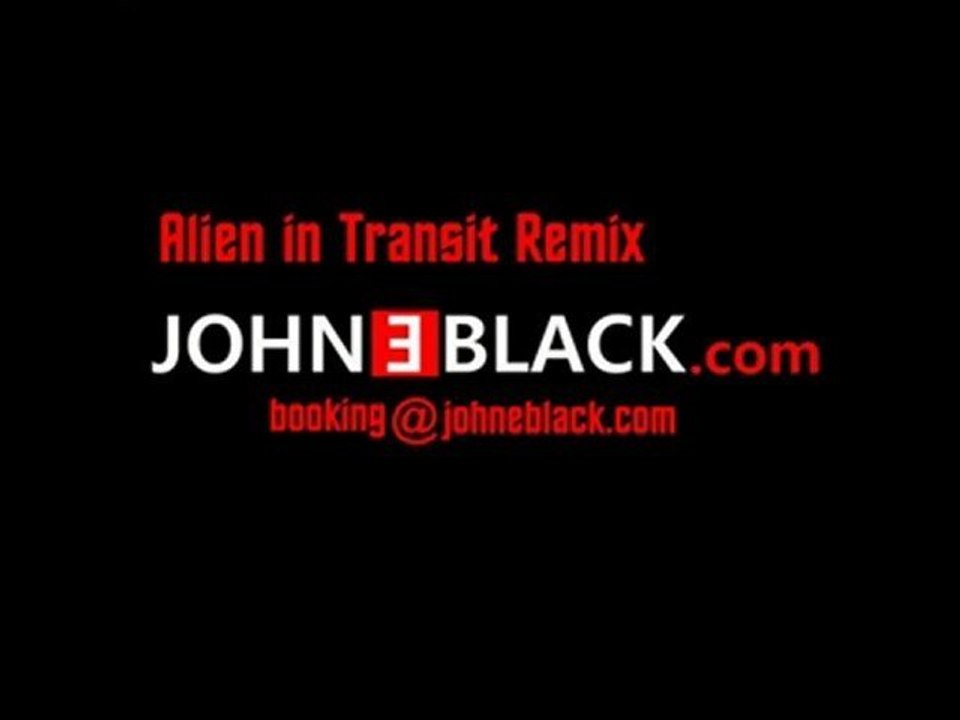 John E Black-Watcha Got (Alien In Transit RMX)