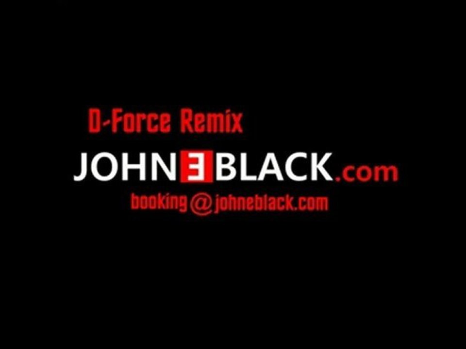 John E Black-Watcha Got (D-Force RMX)