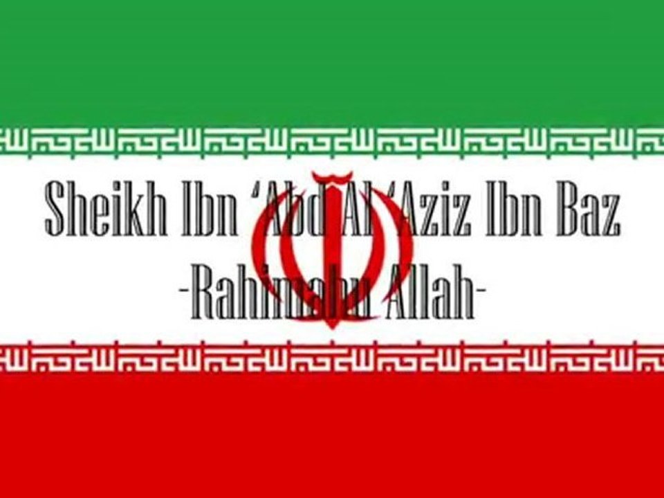 République Islamique D'iran? -Sheikh Ibn Baz Rahimahu Allah-