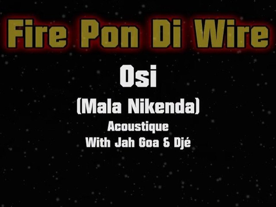 Fire On The Wire - Osi (Mala Nikenda)