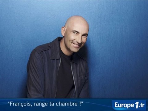 François, range ta chambre !