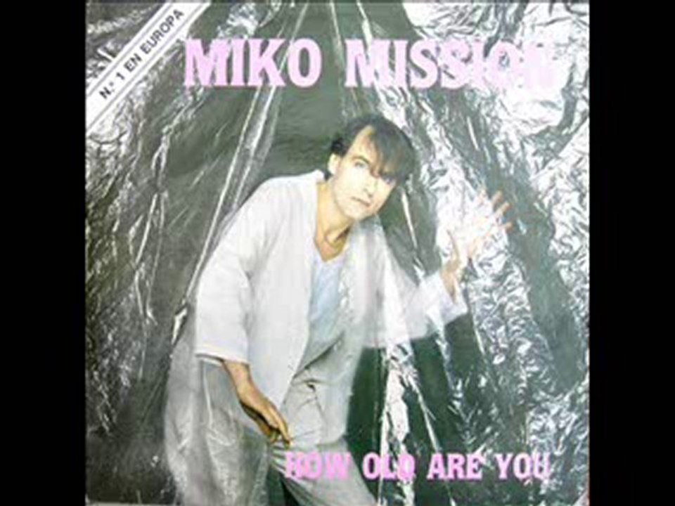 How Old  Are You - Miko Mission 1984