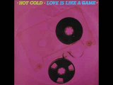 Love Is Like A Game - Hot Cold 1985