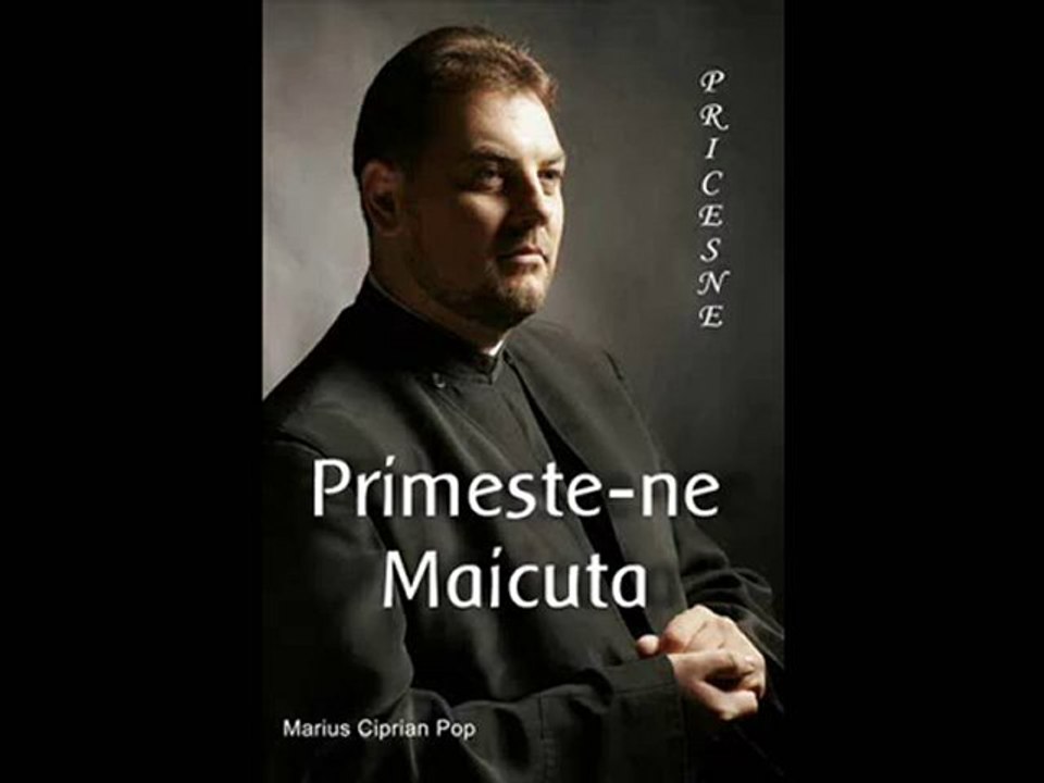 Marius Ciprian Pop - Primeste-ne Maicuta