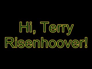 HI TERRY RISENHOOVER 0