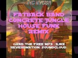 Fatback Band - Concrete Jungle (House Funk Remix)