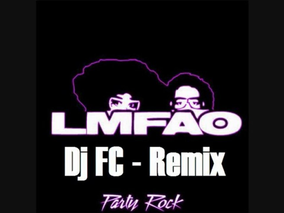 Party Rock Anthem [Dj F.C Remix] - LMFAO