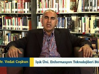 Doc. Dr. Vedat Coskun - Isik Uni. Enformasyon Teknolojileri Bol. Bsk.